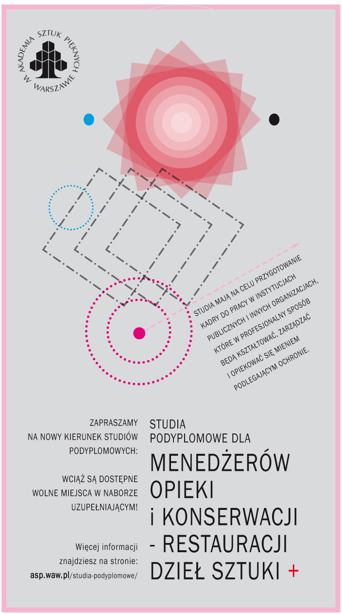 Plakat promujący studia podyplomowe dla menedżerów opieki i konserwacji - restauracji dzieł sztuki na Akademii Sztuk Pięknych w Warszawie. Grafika ma nowoczesny, minimalistyczny styl z geometrycznymi elementami w odcieniach różu, czerwieni, niebieskiego i czerni. W centralnej części znajduje się duży napis „Studia podyplomowe dla menedżerów opieki i konserwacji - restauracji dzieł sztuki” oraz logo Akademii Sztuk Pięknych. Na dole umieszczono informację o dostępnych miejscach na studia oraz link do strony internetowej z dodatkowymi szczegółami.