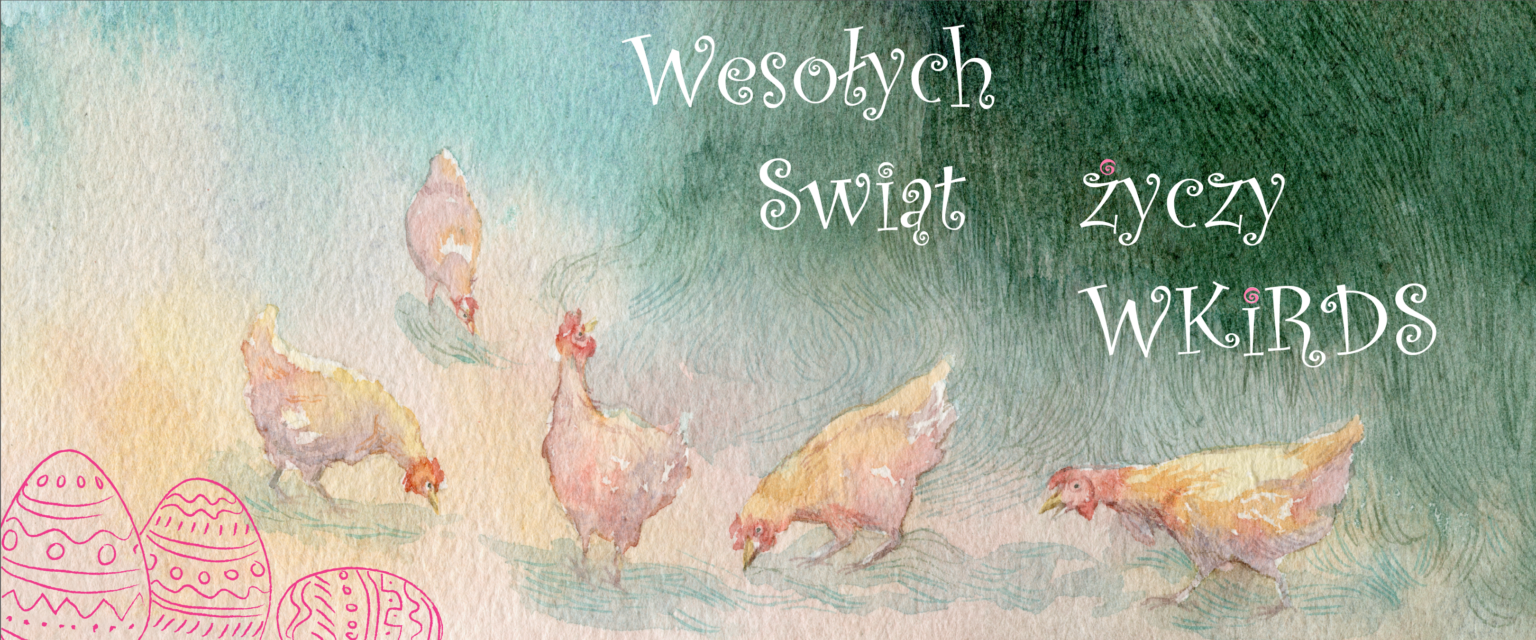 Akwarelowa kartka świąteczna z życzeniami "Wesołych Świąt życzy WKIRDS". Na ilustracji widać pięć kur spacerujących po trawie, w pastelowych odcieniach żółci, różu i pomarańczu. W lewym dolnym rogu znajdują się trzy różowe, ozdobione pisanki. Tło przechodzi z jasnych odcieni beżu i błękitu po lewej stronie do ciemniejszej zieleni po prawej. Całość utrzymana jest w delikatnym, rustykalnym stylu z wyraźną teksturą papieru akwarelowego.